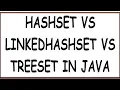 HASHSET VS LINKEDHASHSET VS TREESET
