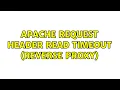 Apache Request Header Read Timeout Reverse Proxy