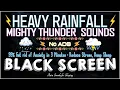 99 Get rid of Anxiety in 3 Minutes HEAVY RAINFALL MIGHTY THUNDER Sounds Reduce Stress Deep Sleep
