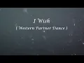 I WISH  ( Western Partner Dance )