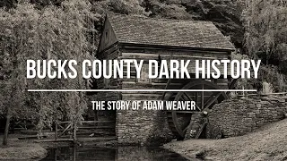 Download Bucks County Dark History - The Story of Adam Weaver MP3