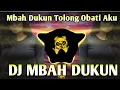 DJ MBAH DUKUN TOLONG OBATI AKU REMIX VIRAL TIKTOK TERBARU 2022
