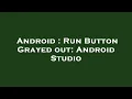 Android Run Button Grayed out Android Studio