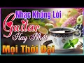 Download Lagu Nhạc Không Lời Hay Nhất Không Đâu Hay Bằng | Hòa Tấu Guitar Cổ Điển Đảm Bảo Êm Tai Đỉnh Cao Thư Giãn