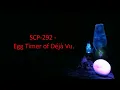 SCP-292 - Egg Timer of Deja Vu