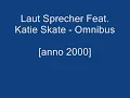 Laut Sprecher Feat. Katie Skate - Omnibus (2000)