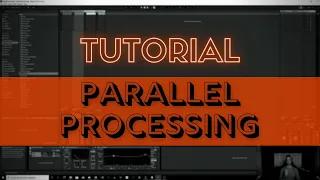 TUTORIAL How To Use Parallel Processing