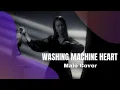 Washing Machine Heart - Mitski (Male Cover)