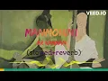 ||Manmohini||slowed+reverb||yuvvraaj||AR Rahman||