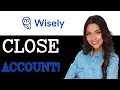 How To Close My Wisely Account 2025