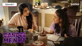 Cancel Me Not - EP 1 | Rajnandini Paul, Mohana Maiti | L'Oréal Paris | Watch Now