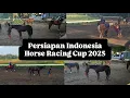 PERSIAPAN INDONESIA HORSE RACING CUP 2025 KUDA PACU TERBAIK INDONESIA SIAP BERLAGA