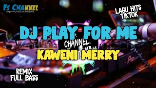 Download LAGU YANG LAGI HITS DI TIKTOK !!! DJ REMIX PLAY FOR ME KAWENI MERRY FULLBASS MP3