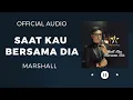 Marshall - Saat Kau Bersama Dia (Official Audio)
