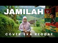 Lagu JAMILAH - JAMAL MIRDAD (SKA REGGAE COVER) 🎧🎧