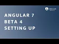 Angular 7 beta 4 - Setting up