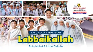 Download LABBAIKALLAH - Aniq Muhai \u0026 Little Caliphs (Lagu Kanak-Kanak Islam) MP3