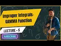 Lecture 5 - Improper integrals Gamma Function