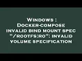Windows Docker-compose invalid bind mount spec rootfs ro invalid volume specification