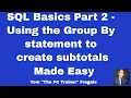 How to Use GROUP BY in SQL SQL Basics Part 2 - Create Subtotals in SQL Server Tutorial