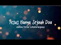 Download Lagu Yesus Hanya Sejauh Doa - James Victor Lekatompessy - Lirik