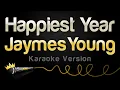Download Lagu Jaymes Young - Happiest Year (Karaoke Version)