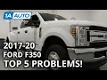 Top 5 Problems Ford F-350 Truck 4th Gen 2017-20