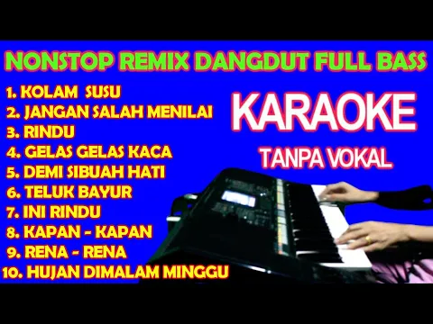DANGDUT REMIX NONSTOP FUL BASS KARAOKE HD LIRIK TANPA VOKAL