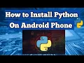 How to install python in android phone how to run python on android phone create python program