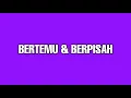 Lagu Bertemu Dan Berpisah | Superb Quality | MP4 + Lyrics