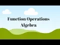 Function Operations Algebra 1 and 2