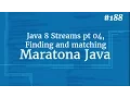 Curso Java Completo - Aula 188 Java 8 Streams pt 04 Finding and matching