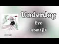 Eve - Underdog Lyrics (romaji)