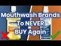 8 Mouthwash Brands To NEVER BUY Again And The 2 That Are Safe