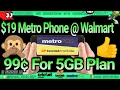 19 Metro Phone walmart 99cents For 5GB Plan BoostMobile