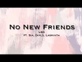 Download Lagu LSD ft. Sia , Diplo , Labrinth - No New Friends lyrics
