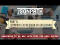 Part 5 - JSONPath Expression via Wildcard