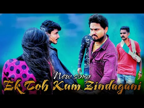 Download MP3 Ek To Kum Zindagani new full song 2020 /Love line story