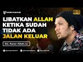 Download Lagu Libatkan Allah Ketika Sudah Tidak Ada Jalan Keluar - Ust. Hanan Attaki, Lc