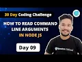 Day9 How to read command line arguments in NodeJS 30 Days Of Node JS Coding Challenge Gagan