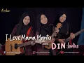 Lagu BULAN SUTENA - I LOVE MAMA MANTU cover by  DIN LADIES (dilla, ifoh, nila)