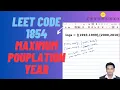 1854 Maximum Population year leet code code naman