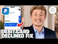 PayPal Debit Card Declined Fix - Full Guide