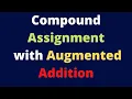 Compound Assignment with Augmented Addition