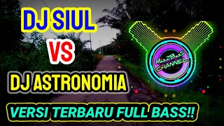 Download DJ ASTRONOMIA vs DJ SIUL Versi Terbaru 2020) Auto Bass 🎧 glerr! MP3
