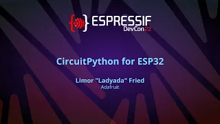 EDC22 Day 1 Talk 15 CircuitPython for ESP32