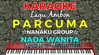 Download PARCUMA - KARAOKE HD || Lagu ambon (Nanaku Group) Nada Wanita MP3