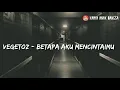 Download Lagu VEGETOZ - BETAPA AKU MENCINTAIMU (lyrics Video)