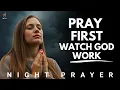 Put EVERYTHING in God's Hands (Christian Motivation) | Night Prayer
