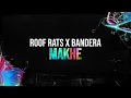 Download Lagu Roof Rats x Bandera - MAKHE